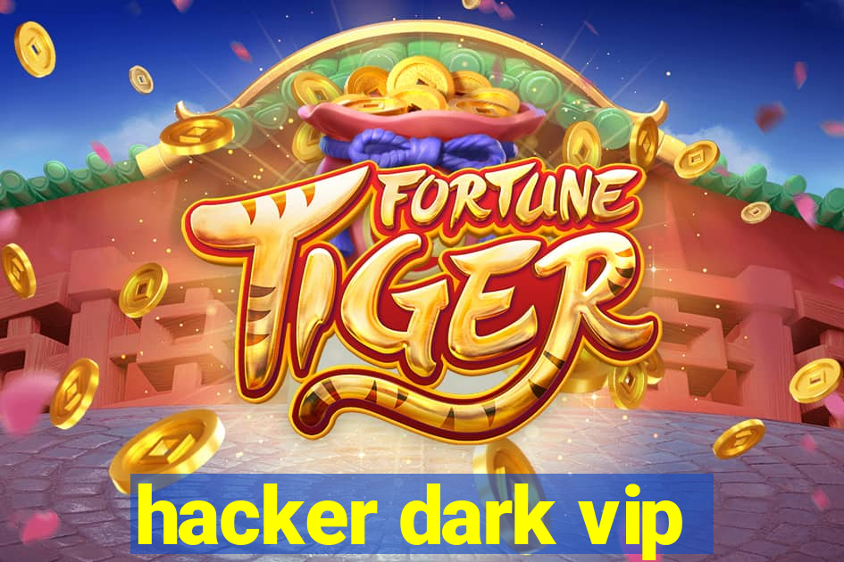 hacker dark vip